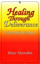 Healing Through Deliverance - The Biblical Basis (First Edition)